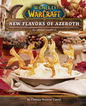 WORLD OF WARCRAFT: NEW FLAVORS OF AZEROTH The Official Cookbook Out June 1 