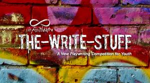 First Annual THE-WRITE-STUFF Playwriting Competition For Youth 
