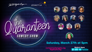 Company Of Angels and Legacy L.A Present THE QUARANTEEN, A Virtual Comedy Show  Image