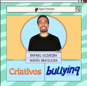 Rafael Oliveira é O Responsáveis Pelas Versões Musicais De Bullying, O Musical 