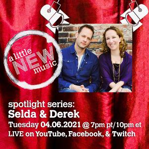 A LITTLE NEW MUSIC's SPOTLIGHT SERIES Presents Selda Sahin and Derek Gregor 