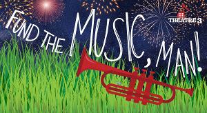 Theatre Three Announces 'Fund The Music, Man' Initiative and More Image