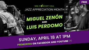 Online Premiere Celebrating #JazzAppreciationMonth with Miguel Zenón and Luis Perdomo     ﻿   Image