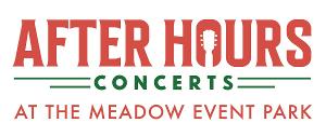 AFTER HOURS Concert Series at The Meadow Event Park Adds Shows To Summer Schedule Image