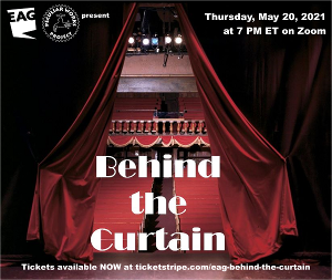 EAG Announces BEHIND THE CURTAIN: A Virtual Tour Of The Beginnings Of Broadway  Image