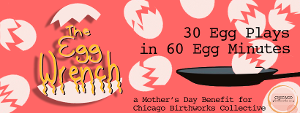 Special Mother's Day Benefit THE EGG WRENCH Streams Live From The Neo-Futurists 