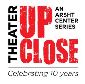 Arscht Center Announcing The Tenth Anniversary Season Of THEATER UP CLOSE Image