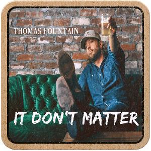 Rising Country Star Thomas Fountain Releases New Honky Tonk Single 'It Don't Matter' Image