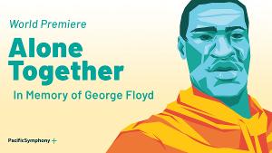 Pacific Symphony Will Mark the One-Year Anniversary of George Floyd's Death With ALONE TOGETHER  Image