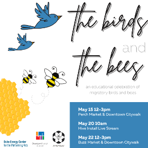 Duke Energy Center To Host Pop Up Markets In May Promoting Education And Celebration Of Migratory Birds And Bees 