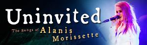 UNINVITED: THE SONGS OF ALANIS MORISSETTE Tour Dates Announced 