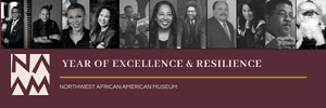 The Northwest African American Museum's Year Of Excellence & Resilience Continues Through December 2021  Image