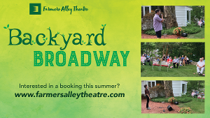 Farmers Alley Theatre Presents BACKYARD BROADWAY 