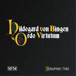 Seraphic Fire To Release Hildegard Von Bingen: Ordo Virtutum June 11 