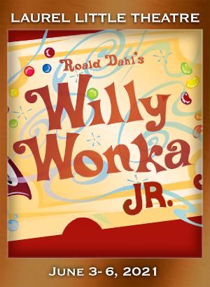 WILLY WONKA JR Will Be Performed By Laurel Little Theatre Beginning Next Week  Image