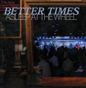 Asleep At The Wheel Releases New EP, Better Times 