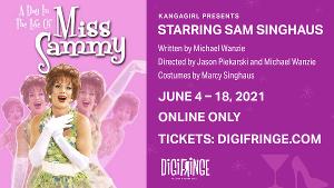 A DAY IN THE LIFE OF MISS SAMMY Premieres at DigiFringe Festival Beginning This Weekend 