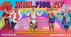 Uptown Players Return to the Stage with Howard Crabtree's WHEN PIGS FLY 