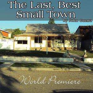 Theatricum Botanicum Presents THE LAST, BEST SMALL TOWN 