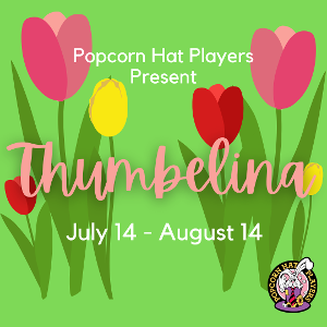 The Popcorn Hat Players' Present THUMBELINA 
