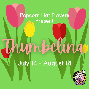 The Popcorn Hat Players' Present THUMBELINA Image