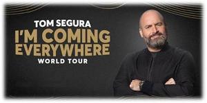 Tom Segura to Bring I'M COMING EVERYWHERE – WORLD TOUR to the Aronoff Center Image