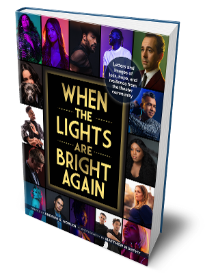 New Book WHEN THE LIGHTS ARE BRIGHT AGAIN Chronicles the Covid-19 Broadway Shutdown Image