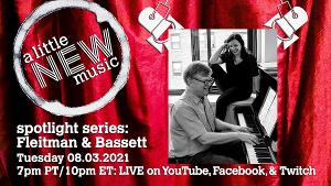 A Little New Music Spotlight Series Presents Fleitman & Bassett 
