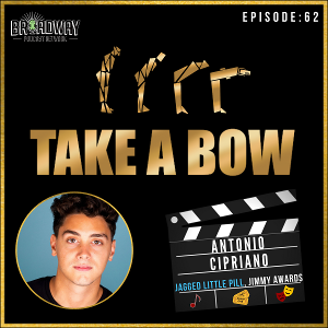 JAGGED LITTLE PILL Star Antonio Cipriano Joins The Latest TAKE A BOW Podcast 