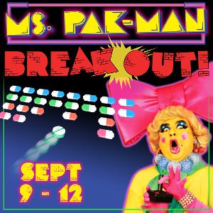 Shoes and Pants Productions Presents MS. PAK-MAN: BREAKOUT! Image