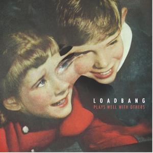 LOADBANG: PLAYS WELL WITH OTHERS Out September 10 on New Focus Image