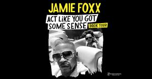 Jamie Foxx Announces “Act Like You Got Some Sense” Book Tour Image