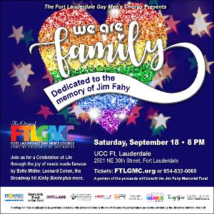 Fort Lauderdale Gay Men's Chorus Presents WE ARE FAMILY (DEDICATED TO THE MEMORY OF JIM FAHY) 