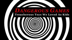 Napa Valley Museum Announces The Opening Of The Original Exhibit: 'Dangerous Games: Treacherous Toys We Loved As Kids' 
