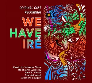 Original Cast Recording of WE HAVE IRE Announced, Featuring Music By Afro-Cuban Jazz Artist Yosvany Terry  Image