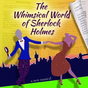 THE WHIMSICAL WORLD OF SHERLOCK HOLMES Will Premiere Off-Broadway Image