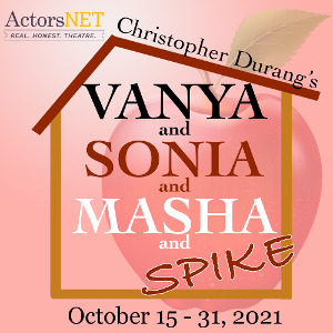 ActorsNET Returns With Christopher Durang Comedy VANYA AND SONIA AND MASHA AND SPIKE 