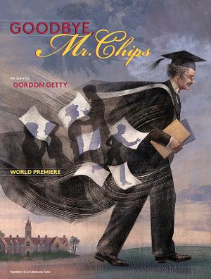 GOODBYE MR. CHIPS By Gordon Getty An Opera Reimagined For Film to Receive World Premiere 
