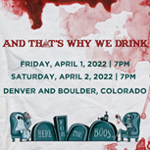AND THAT'S WHY WE DRINK Comes to Newman Center and Boulder Theater in April 2022 