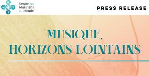 The Centre Des Musiciens Du Monde Series Announces Additional Concerts  Image