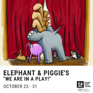 ELEPHANT & PIGGIE'S WE ARE IN A PLAY! Opens Later This Month at Raleigh Little Theatre  Image