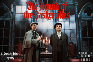 Greenville Theatre Kicks Off Welcome Back Season With THE HOUND OF THE BASKERVILLES 