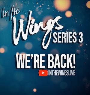 IN THE WINGS Will Return For Series 3 This Month 