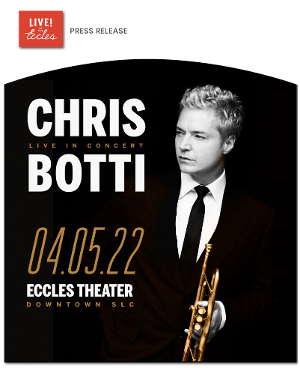 Trumpeter and Composer Chris Botti Announced at the Eccles Center 