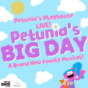 New Family Musical PETUNIA'S PLAYHOUSE LIVE!: PETUNIA'S BIG DAY Comes to New Ohio Theatre This December 