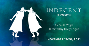 Kean Theatre Conservatory Continues Its 2021-2022 Season With Paula Vogel's INDECENT 