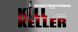 Narçisse Theatre Company Presents KILL KELLER In December Image