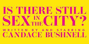 Candace Bushnell's IS THERE STILL SEX IN THE CITY? Announces Full Creative Team Image