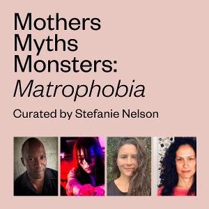 Theaterlab Presents MOTHERS MYTHS MONSTERS: Matrophobia This Month Image