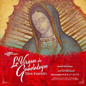 Free Holiday Pageant LA VIRGEN DE GUADALUPE, DIOS INANTZIN Returns To In-Person Performance 